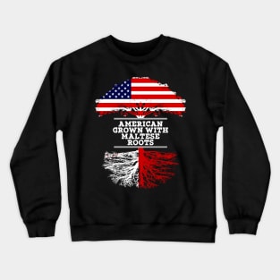 American Grown With Maltese Roots - Gift for Maltese From Malta Crewneck Sweatshirt